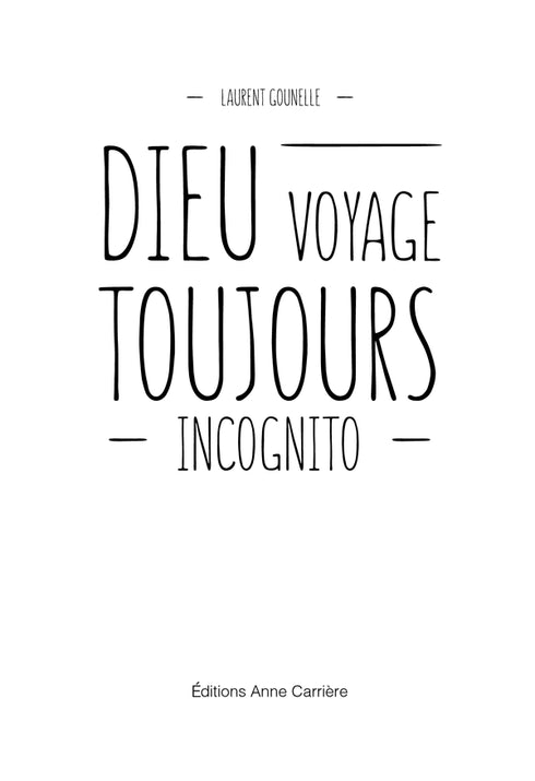 Deus viaja sempre incógnito.